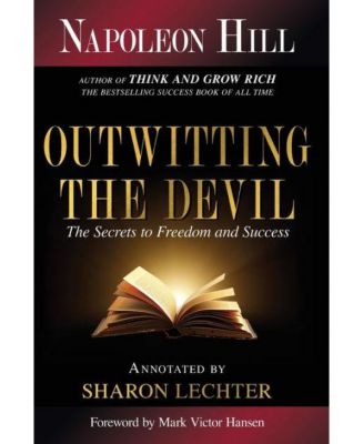 Перехитрить дьявола - Секрет свободы и успеха от Наполеона Хилла