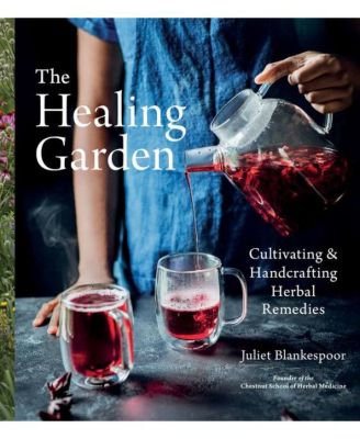 Целебный сад - Растительные лекарственные средства для выращивания и ручной работы от Джульетты Бланкспур