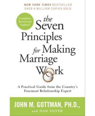 Семь принципов, помогающих наладить брак - Практическое руководство от ведущего эксперта по отношениям в стране Джона Готтмана, доктора философии.