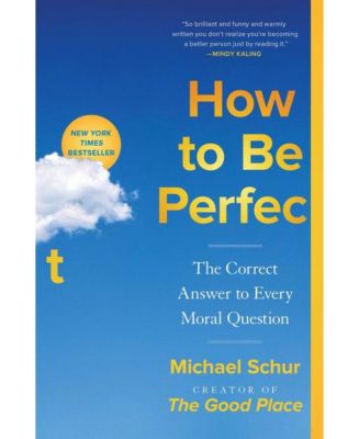 Как стать совершенным - Правильный ответ на любой моральный вопрос от Майкла Шура