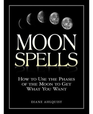 Лунные заклинания - Как использовать фазы Луны, чтобы получить желаемое, Диана Олквист