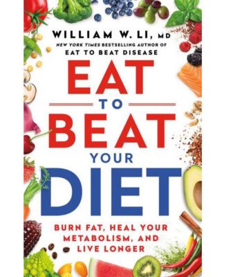 Ешьте, чтобы превзойти свой рацион - сжигайте жир, улучшайте обмен веществ и живите дольше, Уильям У. Ли, доктор медицинских наук