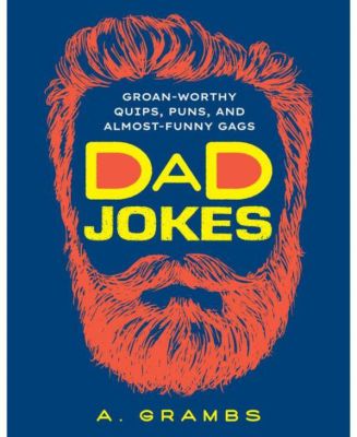 Папины шутки: Стонущие остроты, каламбуры и почти смешные приколы от А. Грэмбса