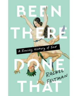 Был там, сделал это - Захватывающая история секса от Рэйчел Фелтман