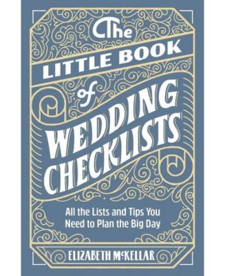 Маленькая книга свадебных контрольных списков: Все списки и советы, необходимые для планирования важного дня, от Элизабет Маккеллар