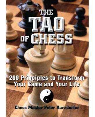 Дао шахмат - 200 принципов, которые изменят Вашу игру и Вашу жизнь, Питер Курцдорфер