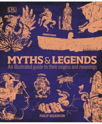 Мифы и легенды: иллюстрированный путеводитель по их происхождению и значению от Филипа Уилкинсона