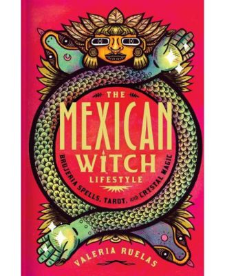 Образ жизни мексиканской ведьмы: Заклинания Бруджа, карты Таро и магия кристаллов от Валерии Руэлас