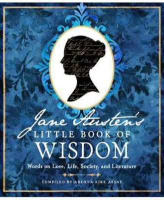 Маленькая книжка мудрости Джейн Остин - Слова Джейн Остин о любви, жизни, обществе и литературе
