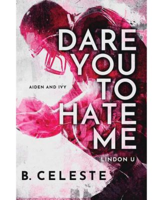 Осмелишься ли ты возненавидеть меня, Б. Селеста