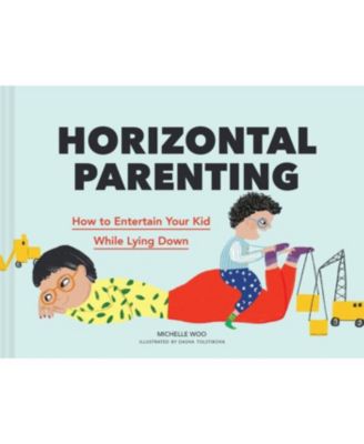 Горизонтальное воспитание - Как развлечь своего ребенка лежа, автор Мишель Ву