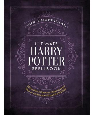 Неофициальная окончательная книга заклинаний Гарри Поттера: Полное справочное руководство по каждому заклинанию в Волшебном мире от Media Lab Books