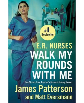 Медсестры скорой помощи - Пройдите со мной мой обход - Правдивые истории о величайших невоспетых героях Америки, Джеймс Паттерсон
