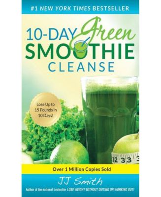 10-дневное очищение с помощью зеленого смузи - Сбросьте до 15 фунтов за 10 дней! автор: Джей Джей Смит