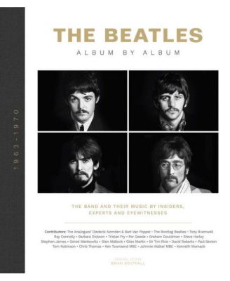 The Beatles - Альбом за альбомом - Группа и их музыка от инсайдеров, экспертов и очевидцев издательства Welbeck Publishing Group Limited