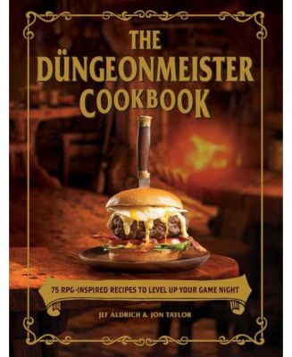 Кулинарная книга Дюнгеонмейстера: 75 рецептов, вдохновленных ролевыми играми, от Джефа Олдрича, которые помогут Вам повысить уровень игры.