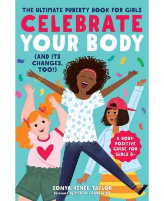 Радуйтесь и своему телу, и его изменениям - Лучшая книга для девочек о половом созревании от Сони Рене Тейлор