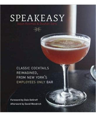 Speakeasy: Переосмысленный путеводитель по классическим коктейлям только для сотрудников [Книга рецептов коктейлей] от Джейсона Космаса