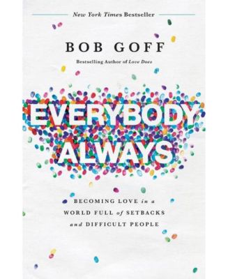 Все и всегда - Становление любовью в мире, полном неудач и трудных людей, Боб Гофф